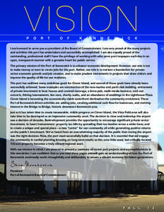 I am honored to serve you as president of the Board of Commissioners. I am very proud of the many projects and activities this port has undertaken and successfully accomplished. I am also equally proud of the outstanding