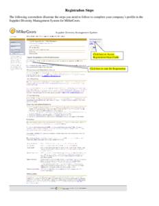 Registration Steps The following screenshots illustrate the steps you need to follow to complete your company’s profile in the Supplier Diversity Management System for MillerCoors. Click here to Access Registration Ste