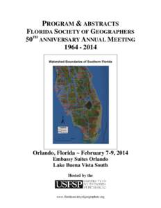 PROGRAM & ABSTRACTS FLORIDA SOCIETY OF GEOGRAPHERS 50TH ANNIVERSARY ANNUAL MEETING[removed]Orlando, Florida ~ February 7-9, 2014