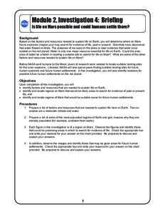 Module 2, Investigation 4: Briefing Is life on Mars possible and could humans settle there? Background Based on the factors and resources needed to sustain life on Earth, you will determine where on Mars future explorers