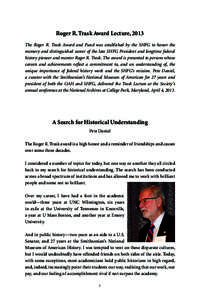 Roger R. Trask Award Lecture, 2013 The Roger R. Trask Award and Fund was established by the SHFG to honor the memory and distinguished career of the late SHFG President and longtime federal history pioneer and mentor Rog