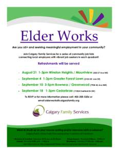 Elder Works Are you 65+ and seeking meaningful employment in your community? Join Calgary Family Services for a series of community job fairs connecting local employers with vibrant job seekers in each quadrant!  Refresh