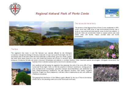 Regional Natural Park of Porto Conte The nature and the territory The territory of the Regional Park of Porto Conte, established in 1999, covers more than 5,000 acres of high environmental diversity and is home to many a