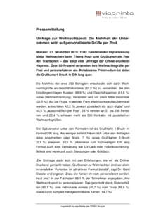 Pressemitteilung Umfrage zur Weihnachtspost: Die Mehrheit der Unternehmen setzt auf personalisierte Grüße per Post Münster, 27. November 2014: Trotz zunehmender Digitalisierung bleibt Weihnachten beim Thema Post- und 