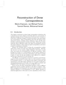Reconstruction of Dense Correspondences Martin Eisemann, Jan-Michael Frahm, Yannick Remion, Muhannad Ismael 8.1 Introduction This chapter concentrates on dense image correspondence estimation with