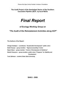 Financed by Open Society Institute Assistance Foundation  The Audit Project of the Azerbaijani Sector of the Southern Caucasian Pipeline (SCP) by local NGOs  Final Report