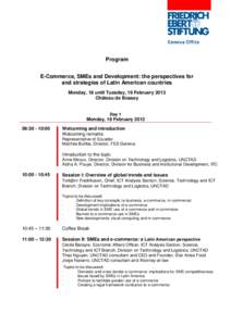 Program E-Commerce, SMEs and Development: the perspectives for and strategies of Latin American countries Monday, 18 until Tuesday, 19 February 2013 Château de Bossey