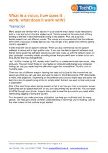 What is a voice, how does it work, what does it work with? Transcript Many people are familiar with a sat nav in a car and the way it takes route instructions from a map and turns it into the spoken word. Text-to-speech 