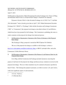 SECURITIES AND EXCHANGE COMMISSION (Release No; File No. SR-MIAXApril 17, 2015 Self-Regulatory Organizations; Miami International Securities Exchange LLC; Notice of Filing and Immediate Effectiveness 