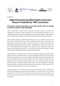 28 May[removed]Higher-than-Normal 2004 Atlantic Hurricane Season Predicted by TSR Consortium Pre-season outlook anticipates a year with activity 125% of average and above-normal to 60% probability
