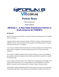 Partner News Date: November 2014 Partner: DESCALT DESCALT – A New Sales Distribution Partner in North America for FORUM 8