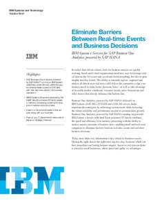 IBM Systems and Technology Solution Brief Eliminate Barriers Between Real-time Events and Business Decisions