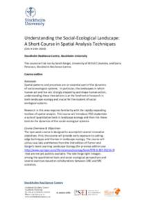 Understanding the Social-Ecological Landscape: A Short-Course in Spatial Analysis Techniques (Oct 4-16thStockholm Resilience Centre, Stockholm University The course will be run by Sarah Gergel, University of Briti