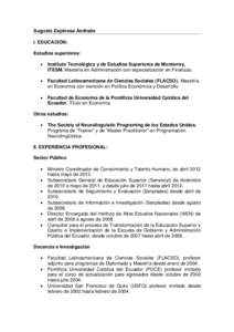 Augusto Espinosa Andrade I. EDUCACIÓN: Estudios superiores: •  Instituto Tecnológico y de Estudios Superiores de Monterrey,