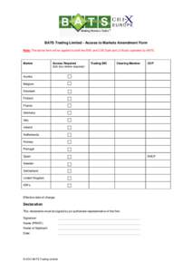 BATS Trading Limited - Access to Markets Amendment Form Note: The below form will be applied to both the BXE and CXE Dark and Lit Books operated by BATS. Market  Access Required