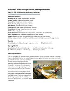 Northwest Arctic Borough Science Steering Committee April[removed], 2014 Committee Meeting Minutes Members Present: Raymond Lee, Sr., Village Representative, Buckland Morgan Johnson, Village Representative, Ambler Norma Ba