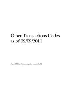 Other Transactions Codes as of[removed]Press CTRL+F to prompt the search field.  OTHER TRANSACTIONS CODES