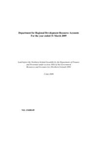 Department for Regional Development Resource Accounts For the year ended 31 March 2009 Laid before the Northern Ireland Assembly by the Department of Finance and Personnel under sectionof the Government Resources 