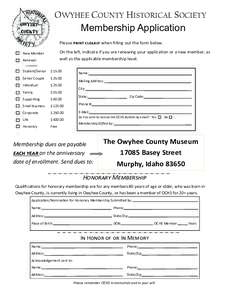 OWYHEE COUNTY HISTORICAL SOCIETY Membership Application Please ÖÙ®Äã ½Ù½ù when filling out the form below.   On the le , indicate if you are renewing your applica on or a new member, 