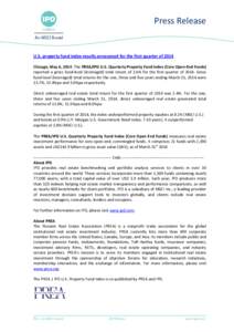 Press Release  U.S. property fund index results announced for the first quarter of 2014 Chicago, May 6, 2014: The PREA/IPD U.S. Quarterly Property Fund Index (Core Open-End Funds) reported a gross fund-level (leveraged) 