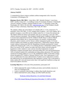 4297.0: Tuesday, November 06, 2007 – 4:30 PM - 6:00 PM Abstract #[removed]A comprehensive plan to improve pediatric asthma management in the Anacostia Community of Washington, DC Rhonique Harris, MD, MHA1, Arturo Brito, 