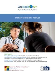 Primary Clinician’s Manual  Contributors: Family Intervention Program (developed by Amy Drapalski and Lisa Dixon) Developed from RAISE Connection Materials: Richard Goldberg, PhD, Melanie Bennett, PhD (University of Ma
