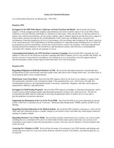 Society for Nutrition Education List of Resolutions Passed by the Membership: [removed]Passed in 1970 In Support of the 1969 White House Conference on Food, Nutrition and Health : Resolved that the Society supports, wit