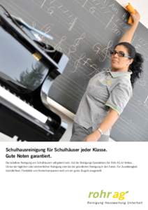 Schulhausreinigung für Schulhäuser jeder Klasse. Gute Noten garantiert. Die tadellose Reinigung von Schulhäusern will gelernt sein. Auf die Reinigungs-Spezialisten der Rohr AG ist Verlass. Ob bei der täglichen oder w