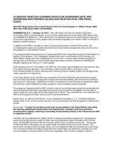 34 GROUPS: REACTOR LICENSING SHOULD BE SUSPENDED UNTIL NRC ADDRESSES NEW FINDINGS ON NUCLEAR REACTOR POOL FIRE RISKS, COSTS New NRC Study Shows Even a Small Reactor Pool Fire Could Displace 4.1 Million People; Make More 