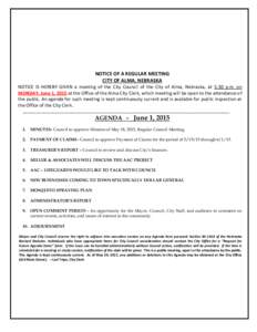 NOTICE OF A REGULAR MEETING CITY OF ALMA, NEBRASKA NOTICE IS HEREBY GIVEN a meeting of the City Council of the City of Alma, Nebraska, at 5:30 p.m. on MONDAY, June 1, 2015 at the Office of the Alma City Clerk, which meet