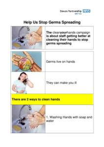 Help Us Stop Germs Spreading The cleanyourhands campaign is about staff getting better at cleaning their hands to stop germs spreading