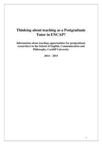 Thinking about teaching as a Postgraduate Tutor in ENCAP? Information about teaching opportunities for postgraduate researchers in the School of English, Communication and Philosophy, Cardiff University 2014 – 2015