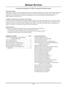 Human Services  For Human Development, see Child Development and Family Studies. Program Description This program is designed to equip students with the basic knowledge and skills necessary for the variety of jobs in the