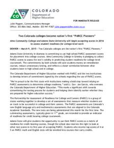 FOR IMMEDIATE RELEASE Julie Poppen, Communications Manager Office: , Mobile: Two Colorado colleges become nation’s first “PARCC Pioneers” Aims Community College