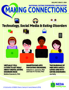 VOLUME 7, ISSUE 3 – 2014  NATIONAL EATING DISORDERS ASSOCIATION MAKING CONNECTIONS Technology, Social Media & Eating Disorders