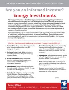 The North American Securities Administrators Association  Are you an informed investor? Energy Investments With energy demands and a desire for energy independence increasing globally, investments in traditional and alte