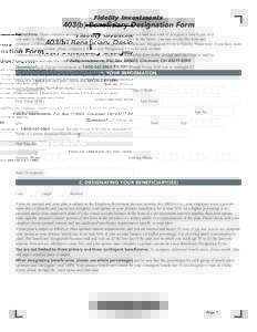 Fidelity Investments  403(b) Beneficiary Designation Form Instructions: Please complete and sign this form if you are opening a new account and want to designate a beneficiary or if you want to change your beneficiary de