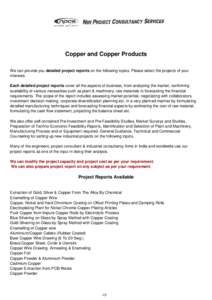 Copper and Copper Products We can provide you detailed project reports on the following topics. Please select the projects of your interests. Each detailed project reports cover all the aspects of business, from analysin