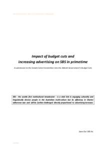 This is best printed in colour as it contains colour coded graphs  Impact of budget cuts and increasing advertising on SBS in primetime A submission to the Senate Select Committee into the Abbott Government’s Budget Cu