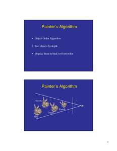Painter’s Algorithm • Object-Order Algorithm • Sort objects by depth • Display them in back-to-front order  Painter’s Algorithm