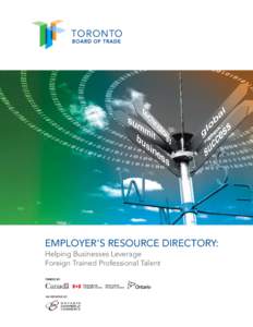 EMPLOYER’S RESOURCE DIRECTORY: Helping Businesses Leverage Foreign Trained Professional Talent Founded in 1845, the Toronto Board of Trade is Canada’s largest local chamber of commerce, connecting more than 200,000 
