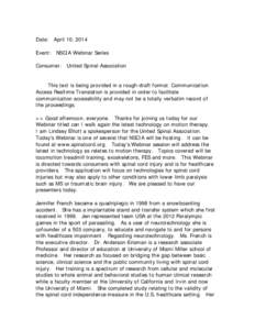 Date: April 10, 2014 Event: NSCIA Webinar Series Consumer: United Spinal Association This text is being provided in a rough-draft format. Communication Access Realtime Translation is provided in order to facilitate commu