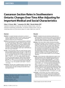 OBSTETRICS  Caesarean Section Rates in Southwestern Ontario: Changes Over Time After Adjusting for Important Medical and Social Characteristics Hilary K. Brown, MSc,1,2 Jacquelyn Hill, MSc,3 Renato Natale, MD1