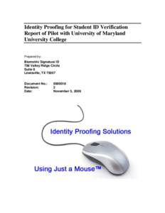 Identity Proofing for Student ID Verification Report of Pilot with University of Maryland University College Prepared by:  Biometric Signature ID