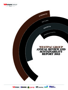 WESTPAC GROUP ANNUAL REVIEW AND SUSTAINABILITY REPORT 2012  Strength. Return.