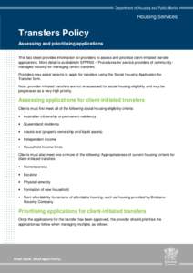 Housing Services  Transfers Policy Assessing and prioritising applications This fact sheet provides information for providers to assess and prioritise client-initiated transfer applications. More detail is available in S