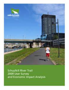 Schuylkill River Trail 2009 User Survey and Economic Impact Analysis Contents Executive Summary........................................................................2