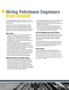 Hiring Petroleum Engineers from Ireland The engineering profession in Ireland is unregulated. There are no licensing or registration requirements and the term “engineer” is not legally protected. Engineers Ireland (E