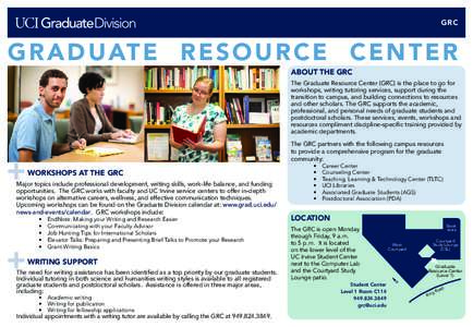 GR C  G R A D U AT E R E S O U R C E C E N T E R ABOUT THE GRC The Graduate Resource Center (GRC) is the place to go for workshops, writing tutoring services, support during the