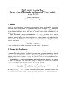 CS269: Machine Learning Theory Lecture 9: Regret Minimization and Randomized Weighted Majority October 25, 2010 Lecturer: Jacob Abernethy Scribe: Cesar Romero and Suming Chen